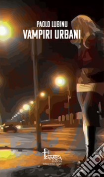 Vampiri Urbani libro di Lubinu Paolo