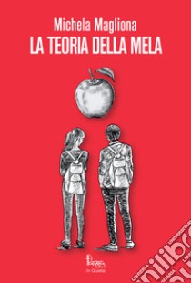 La teoria della mela. Nuova ediz. libro di Magliona Michela