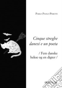 Cinque streghe danesi e un poeta-Fem danske hekse og en digter libro di Peretti Pablo Paolo