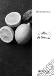 L'albero di limoni libro di Morieri Davide