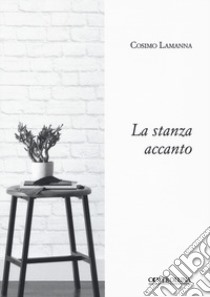 La stanza accanto libro di Lamanna Cosimo