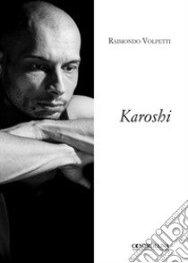 Karoshi. Ediz. illustrata libro di Volpetti Raimondo