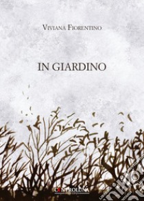 In giardino libro di Fiorentino Viviana