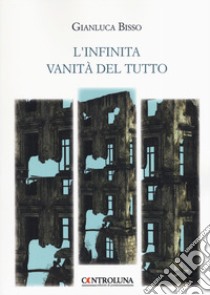 L'infinita vanità del tutto libro di Bisso Gianluca