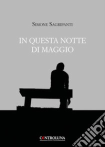 In questa notte di maggio libro di Sagripanti Simone