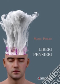 Liberi pensieri libro di Pirillo Marco