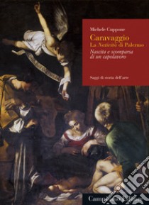 Caravaggio, la Natività di Palermo. Nascita e scomparsa di un capolavoro libro di Cuppone Michele