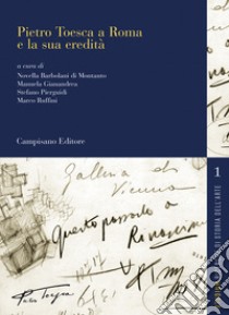 Pietro Toesca a Roma e la sua eredità libro di Barbolani di Montauto N. (cur.); Gianandrea M. (cur.); Pierguidi S. (cur.)