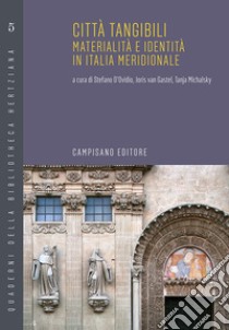 Città tangibili. Materialità e identità in Italia meridionale. Ediz. italiana e inglese libro di D'Ovidio S. (cur.); Van Gastel J. (cur.); Michalsky T. (cur.)