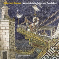 Colori dei Romani. I mosaici dalle Collezioni Capitoline libro di Parisi Presicce C. (cur.); Agnoli N. (cur.); Guglielmi S. (cur.)