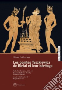 Les comtes Tyszkiewicz de Birai et leur héritage libro di Snitkuviene Aldona