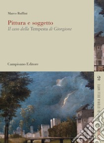 Pittura e soggetto. Il caso della tempesta di Giorgione libro di Ruffini Marco