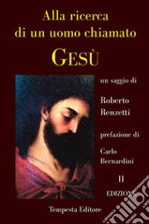 Alla ricerca di un uomo chiamato Gesù libro di Renzetti Roberto