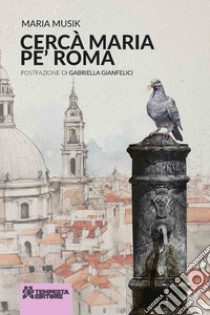 Cercà Maria pe' Roma libro di Musik Maria