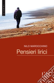 Pensieri lirici libro di Marocchino Nilo