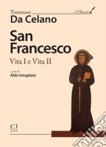 San Francesco. Vita I e Vita II di Tommaso Da Celano libro di Intagliata Aldo