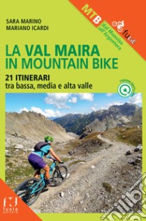 La Val Maira in mountain bike. 21 itinerari libro di Marino Sara; Icardi Marino