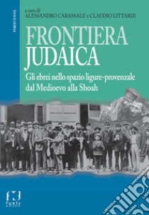 Frontiera judaica libro di Carassale A. (cur.); Littardi C. (cur.)