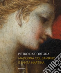 Pietro da Cortona. Madonna col Bambino e santa Martina. Ediz. illustrata libro di Zalabra Federica