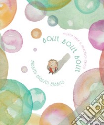 Bolle bolle bolle-Bubbles bubbles bubbles. Ediz. bilingue libro di Emmer Michele; Greco Francesca