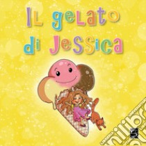 il gelato di Jessica libro di Semmedo Aurora; Galletti J. (cur.)