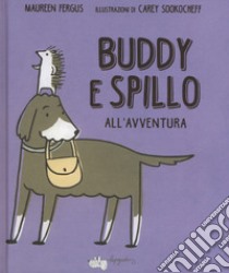 Buddy e Spillo all'avventura. Ediz. a colori libro di Fergus Maureen