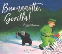 Buonanotte, gorilla! Ediz. a colori libro di Rathmann Peggy