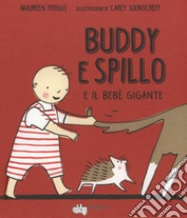 Buddy e Spillo e il bebè gigante libro di Fergus Maureen