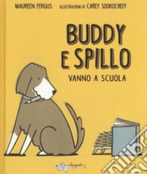 Buddy e spillo vanno a scuola libro di Fergus Maureen