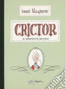 Crictor. Il serpente buono. Ediz. a colori libro di Ungerer Tomi