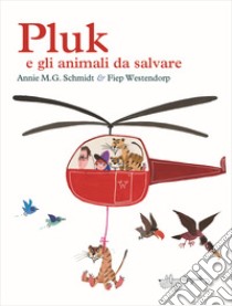 Pluk e gli animali da salvare libro di Schmidt Annie M. G.; Westendorp Fiep