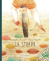 La strada. Ediz. a colori libro di Riccioni Alessandro