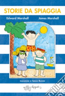 Storie da spiaggia libro di Marshall Edward; Marshall James