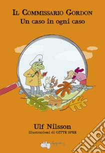 Un caso in ogni caso. Il commissario Gordon libro di Nilsson Ulf