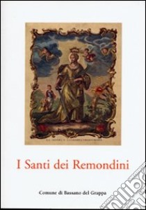 I santi del Remondini. Ediz. illustrata libro di Ericani Giuliana