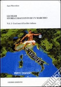 Lechler. Storia e racconti di un marchio. Vol. 2: Cent'anni di Lecher italiana libro di Manoukian Agopik; Valli L. (cur.)