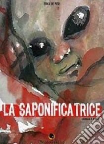 La saponificatrice libro di De Pieri Erika