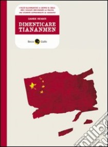 Dimenticare Tiananmen libro di Reviati Davide