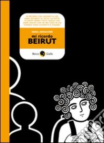 Mi ricordo Beirut libro di Abirached Zeina