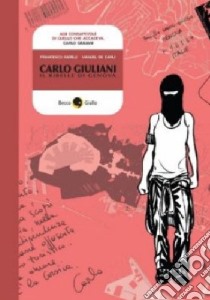 Carlo Giuliani. Il ribelle di Genova libro di Barilli Francesco; De Carli Manuel