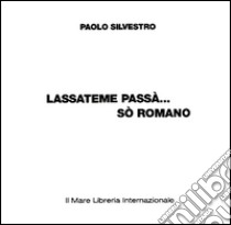 Lassateme passà... sò romano libro di Silvestro Paolo