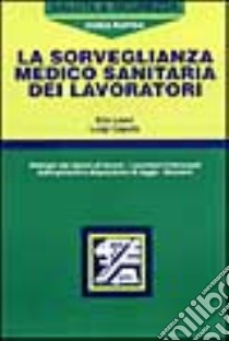 La sorveglianza medico-sanitaria libro di Leaci Elio - Caputo Luigi