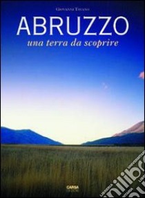 Abruzzo. Una terra da scoprire libro di Tavano Giovanni