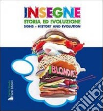 Insegne. Storia ed evoluzione. Ediz. italiana e inglese libro di Tosetto Danilo