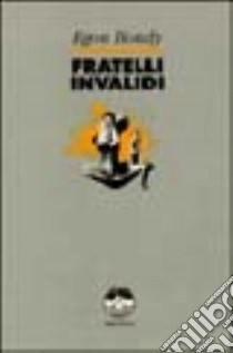 Fratelli invalidi libro di Bondy Egon