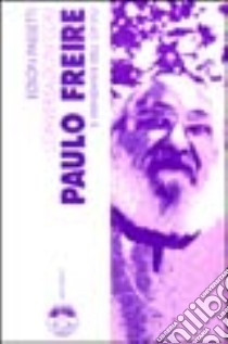 Conversazioni con Paulo Freire il viandante dell'ovvio libro di Passetti Edson