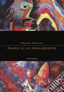 Diario di un adolescente libro di Tagliati Franco