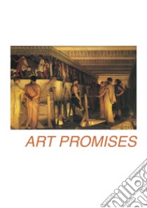 Art promises. Ediz. italiana e inglese libro di Marasà D. (cur.)