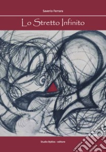 Lo stretto infinito libro di Ferrara Saverio