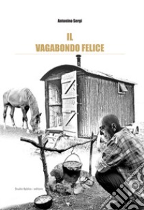 Il vagabondo felice libro di Sergi Antonino